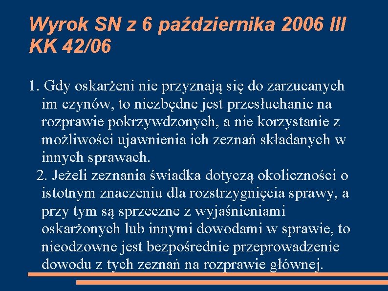 Wyrok SN z 6 października 2006 III KK 42/06 1. Gdy oskarżeni nie przyznają