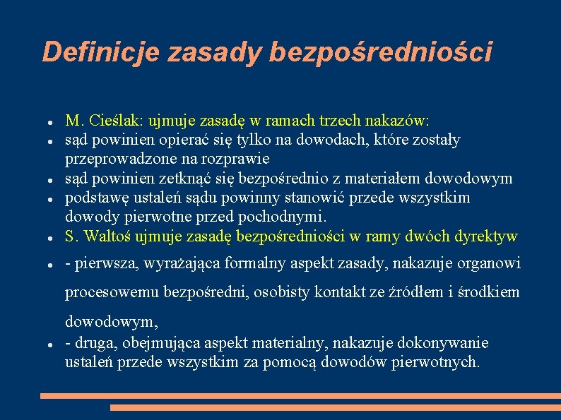 Definicje zasady bezpośredniości M. Cieślak: ujmuje zasadę w ramach trzech nakazów: sąd powinien opierać