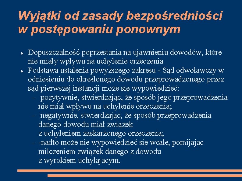 Wyjątki od zasady bezpośredniości w postępowaniu ponownym Dopuszczalność poprzestania na ujawnieniu dowodów, które nie