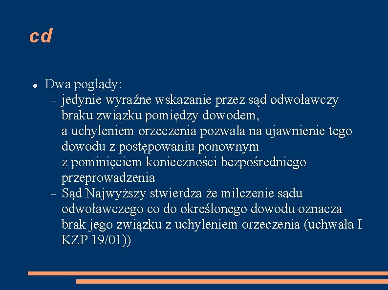 cd Dwa poglądy: jedynie wyraźne wskazanie przez sąd odwoławczy braku związku pomiędzy dowodem, a