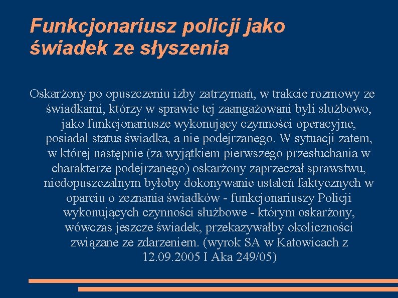 Funkcjonariusz policji jako świadek ze słyszenia Oskarżony po opuszczeniu izby zatrzymań, w trakcie rozmowy