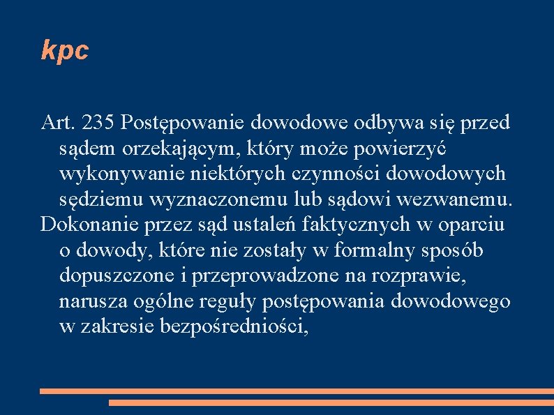 kpc Art. 235 Postępowanie dowodowe odbywa się przed sądem orzekającym, który może powierzyć wykonywanie