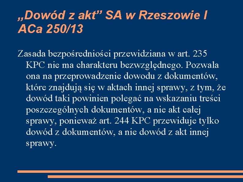 „Dowód z akt” SA w Rzeszowie I ACa 250/13 Zasada bezpośredniości przewidziana w art.