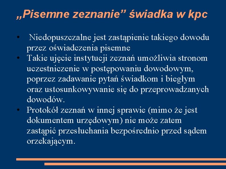 „Pisemne zeznanie” świadka w kpc • Niedopuszczalne jest zastąpienie takiego dowodu przez oświadczenia pisemne