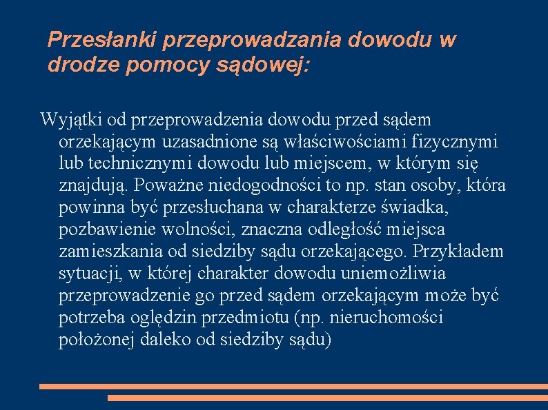 Przesłanki przeprowadzania dowodu w drodze pomocy sądowej: Wyjątki od przeprowadzenia dowodu przed sądem orzekającym