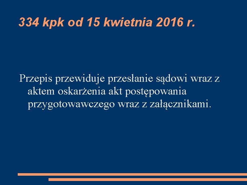 334 kpk od 15 kwietnia 2016 r. Przepis przewiduje przesłanie sądowi wraz z aktem