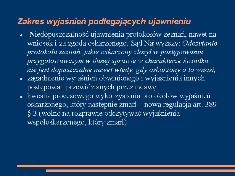 Zakres wyjaśnień podlegających ujawnieniu Niedopuszczalność ujawnienia protokołów zeznań, nawet na wniosek i za zgodą