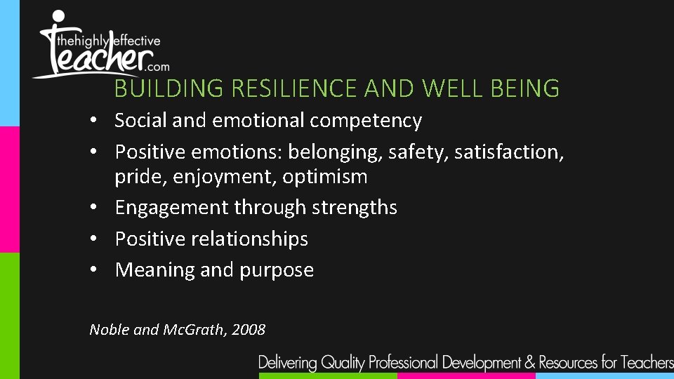 BUILDING RESILIENCE AND WELL BEING • Social and emotional competency • Positive emotions: belonging,