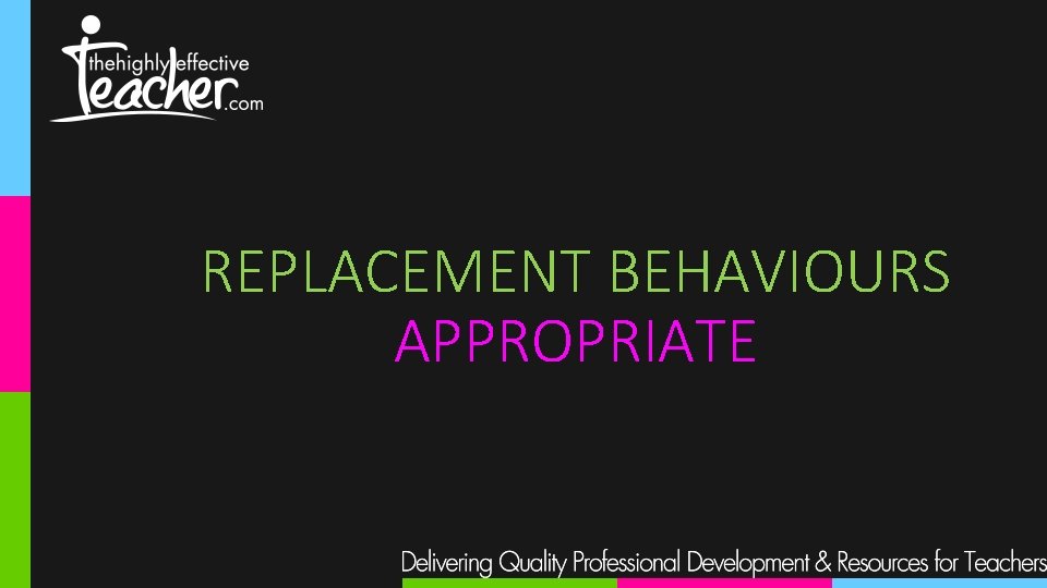 REPLACEMENT BEHAVIOURS APPROPRIATE 