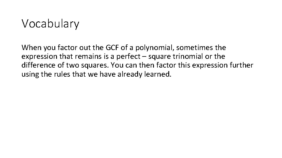 Vocabulary When you factor out the GCF of a polynomial, sometimes the expression that
