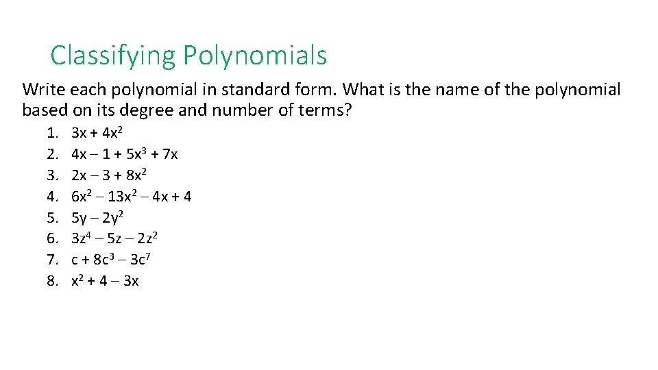 Classifying Polynomials Write each polynomial in standard form. What is the name of the