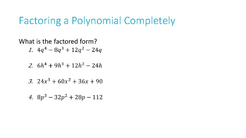 Factoring a Polynomial Completely • 