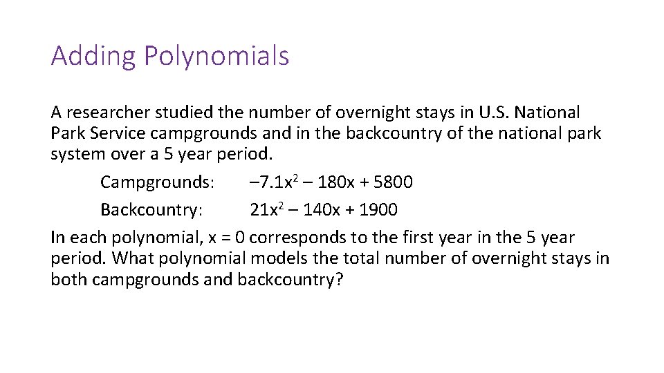 Adding Polynomials A researcher studied the number of overnight stays in U. S. National