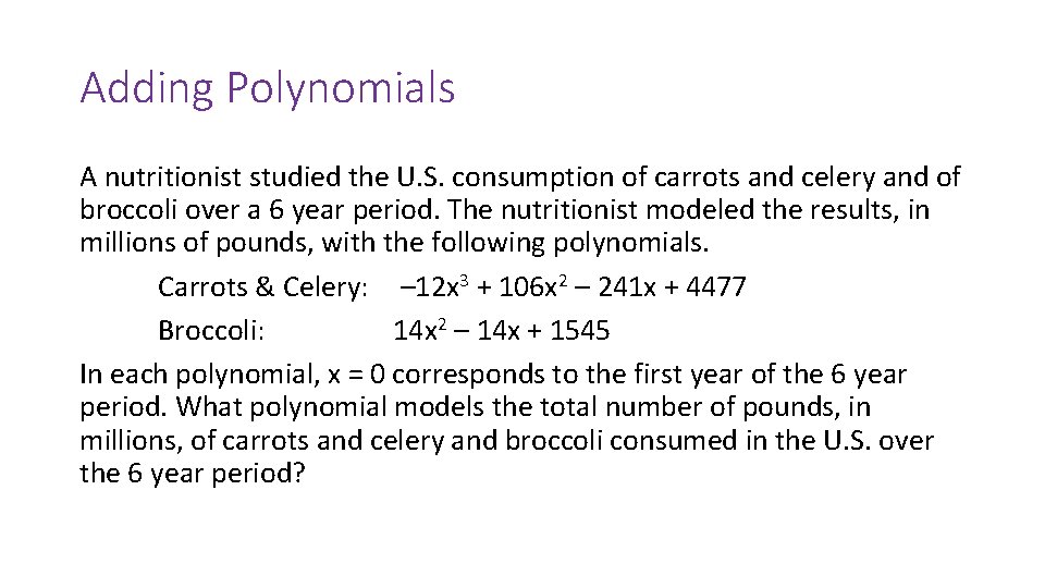 Adding Polynomials A nutritionist studied the U. S. consumption of carrots and celery and