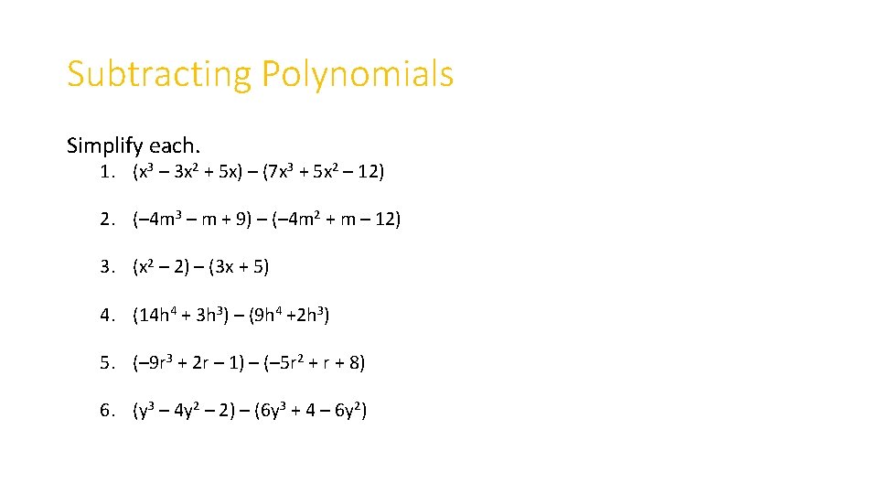 Subtracting Polynomials Simplify each. 1. (x 3 – 3 x 2 + 5 x)