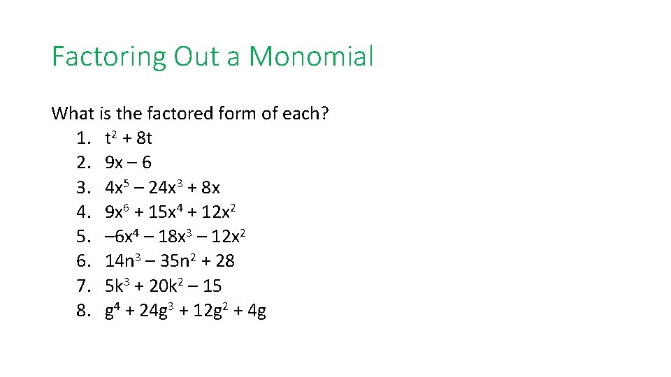 Factoring Out a Monomial What is the factored form of each? 1. t 2