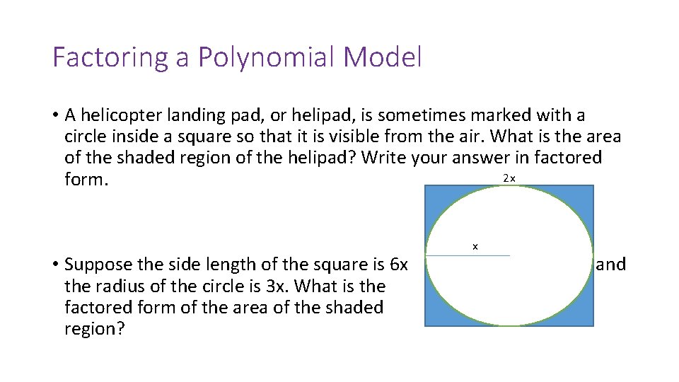 Factoring a Polynomial Model • A helicopter landing pad, or helipad, is sometimes marked