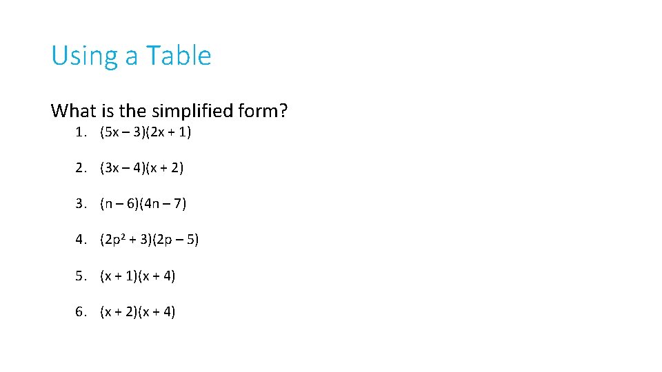 Using a Table What is the simplified form? 1. (5 x – 3)(2 x