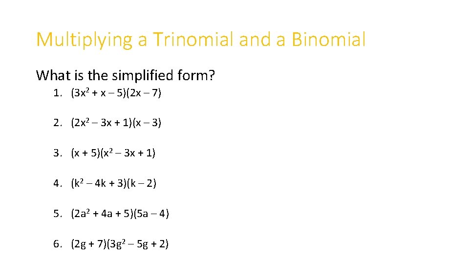 Multiplying a Trinomial and a Binomial What is the simplified form? 1. (3 x