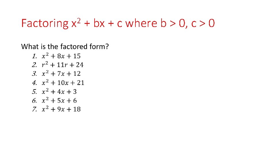 Factoring x 2 + bx + c where b > 0, c > 0