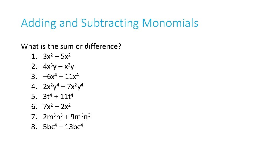 Adding and Subtracting Monomials What is the sum or difference? 1. 3 x 2