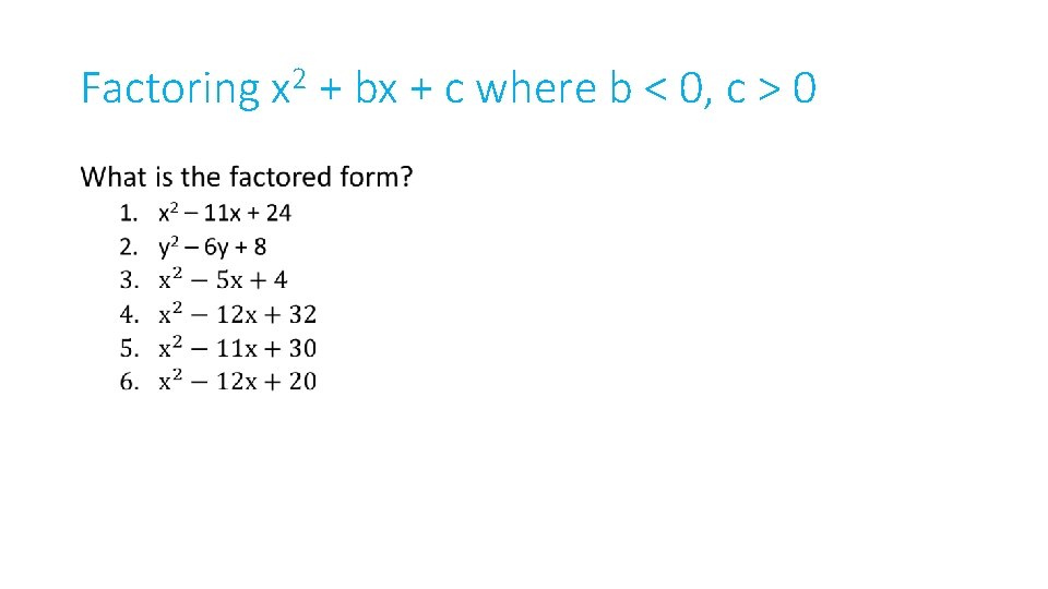 Factoring x 2 + bx + c where b < 0, c > 0