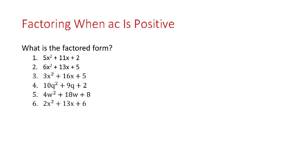 Factoring When ac Is Positive • 