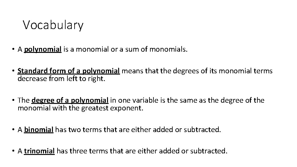 Vocabulary • A polynomial is a monomial or a sum of monomials. • Standard