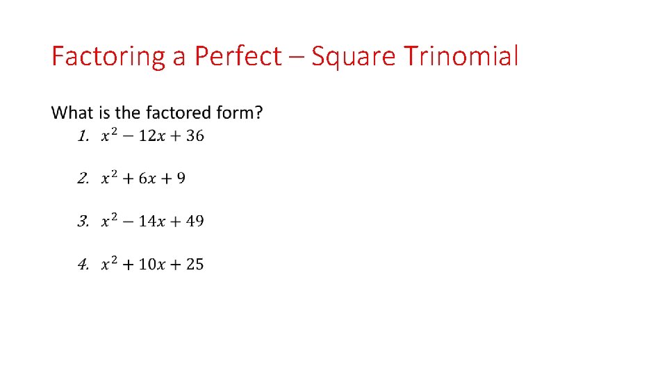 Factoring a Perfect – Square Trinomial • 