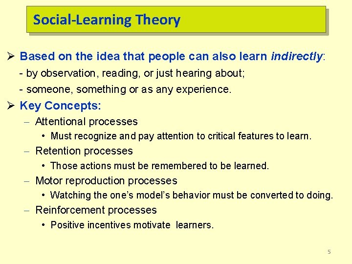 Social-Learning Theory Ø Based on the idea that people can also learn indirectly: -