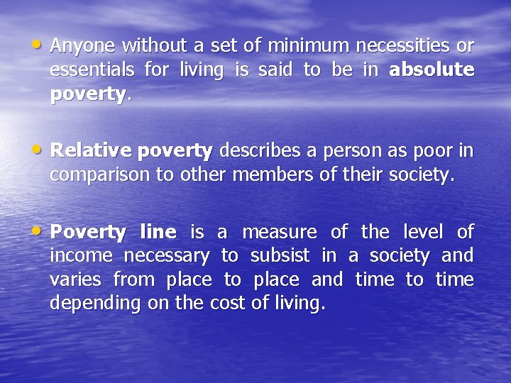  • Anyone without a set of minimum necessities or essentials for living is