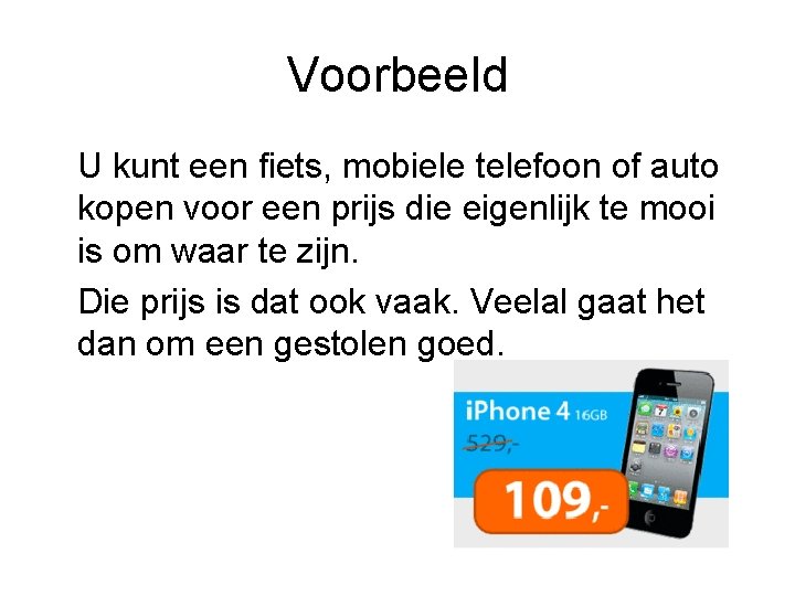 Voorbeeld U kunt een fiets, mobiele telefoon of auto kopen voor een prijs die