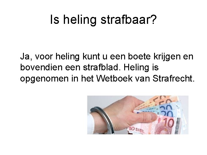 Is heling strafbaar? Ja, voor heling kunt u een boete krijgen en bovendien een