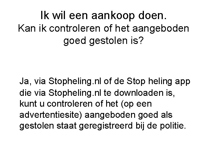 Ik wil een aankoop doen. Kan ik controleren of het aangeboden goed gestolen is?