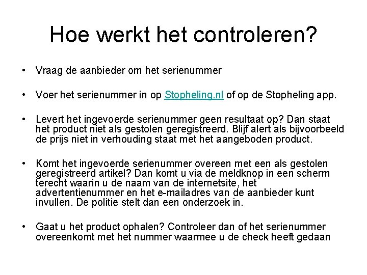 Hoe werkt het controleren? • Vraag de aanbieder om het serienummer • Voer het