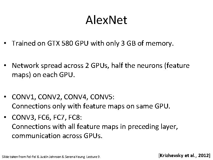 Alex. Net • Trained on GTX 580 GPU with only 3 GB of memory.