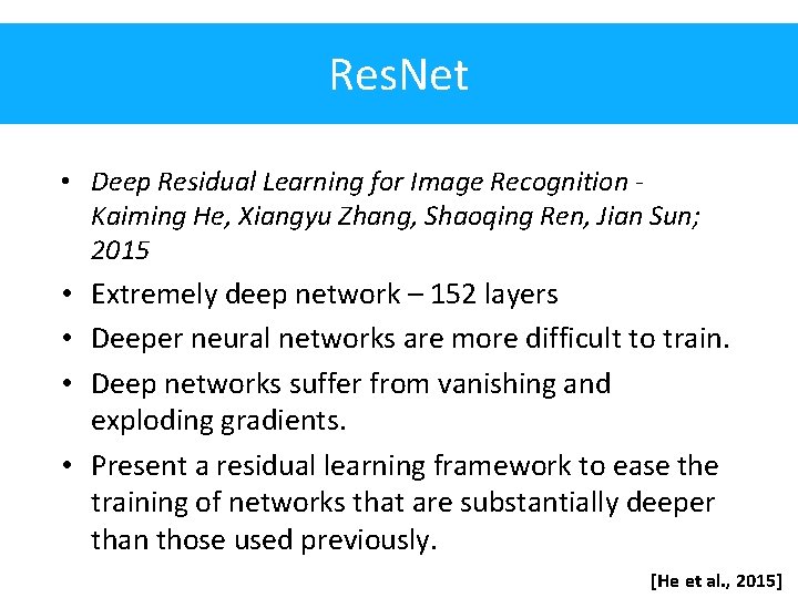 Res. Net • Deep Residual Learning for Image Recognition Kaiming He, Xiangyu Zhang, Shaoqing