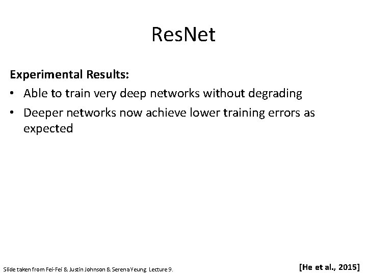 Res. Net Experimental Results: • Able to train very deep networks without degrading •