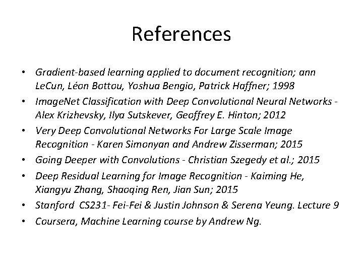 References • Gradient-based learning applied to document recognition; ann Le. Cun, Léon Bottou, Yoshua