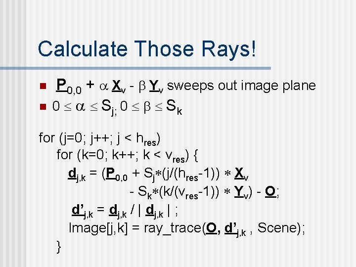 Calculate Those Rays! n n P 0, 0 + Xv - Yv sweeps out