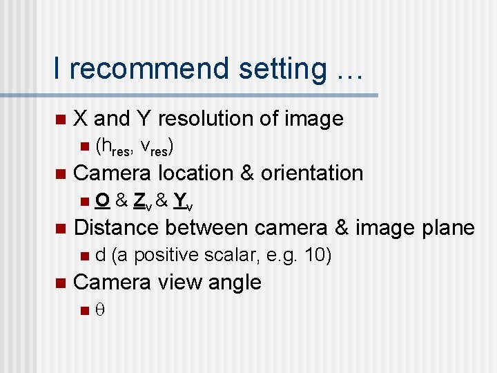 I recommend setting … n X and Y resolution of image n n Camera