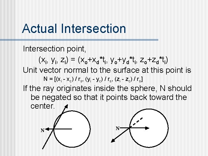 Actual Intersection point, (xi, yi, zi) = (xo+xd*ti, yo+yd*ti, zo+zd*ti) Unit vector normal to