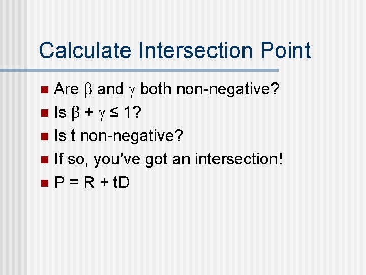 Calculate Intersection Point Are and both non-negative? n Is + ≤ 1? n Is