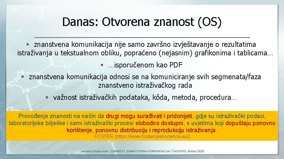 Danas: Otvorena znanost (OS) § znanstvena komunikacija nije samo završno izvještavanje o rezultatima istraživanja