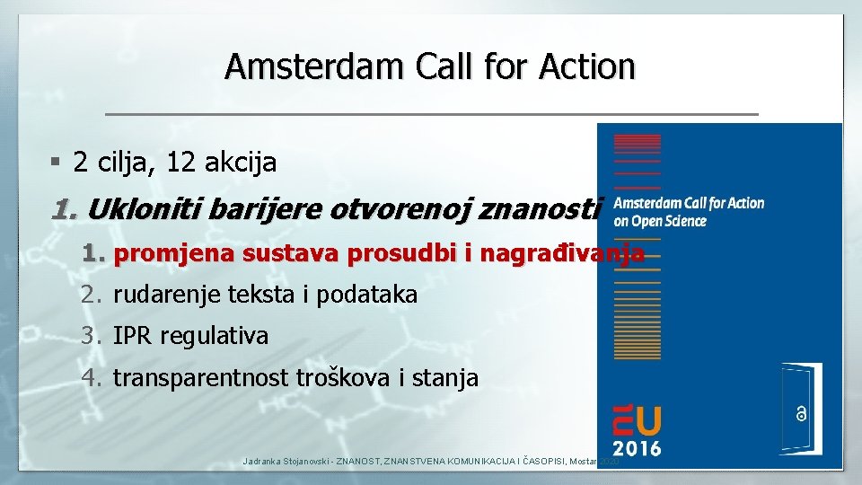 Amsterdam Call for Action § 2 cilja, 12 akcija 1. Ukloniti barijere otvorenoj znanosti