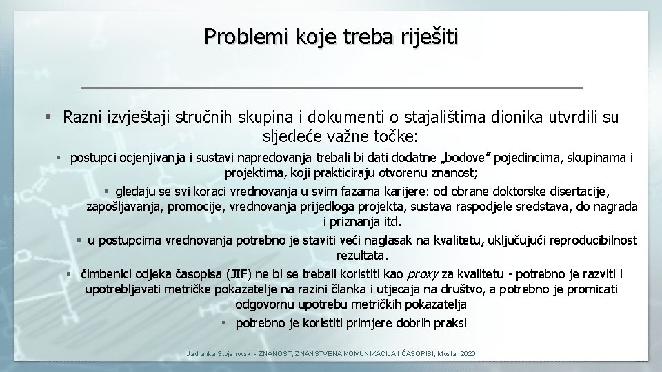 Problemi koje treba riješiti § Razni izvještaji stručnih skupina i dokumenti o stajalištima dionika