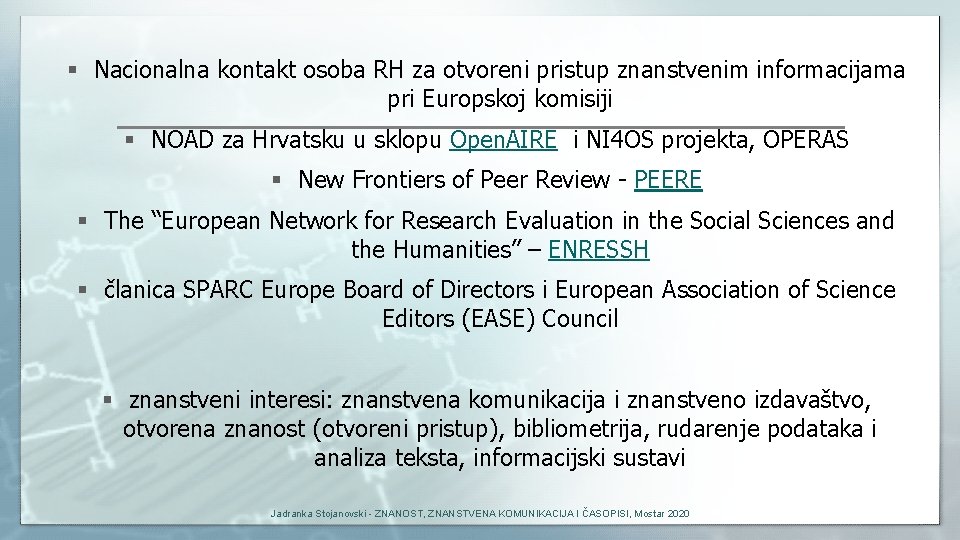 § Nacionalna kontakt osoba RH za otvoreni pristup znanstvenim informacijama pri Europskoj komisiji §