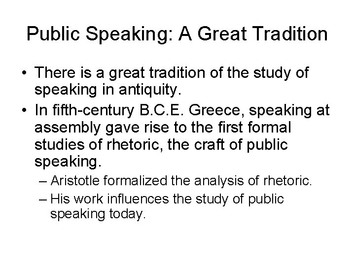 Public Speaking: A Great Tradition • There is a great tradition of the study