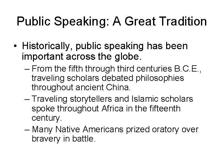 Public Speaking: A Great Tradition • Historically, public speaking has been important across the