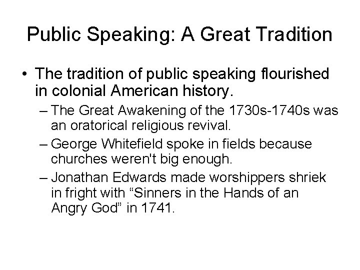 Public Speaking: A Great Tradition • The tradition of public speaking flourished in colonial